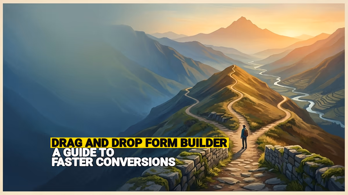 Drag and Drop Form Builder: A Guide to Faster Conversions